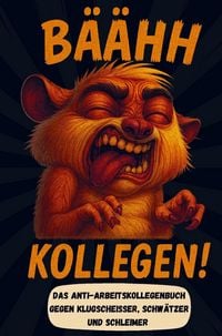 Produktbild: B&auml;&auml;hh Kollegen! Das Anti Arbeitskollegen Buch | lustiges Geschenk f&uuml;r Kollegen