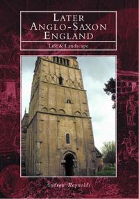 Produktbild: Reynolds, A: Life and Landscape in Later Anglo-Saxon England