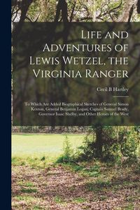 Produktbild: Life and Adventures of Lewis Wetzel, the Virginia Ranger