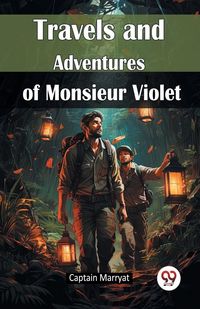 Produktbild: Travels and Adventures of Monsieur Violet