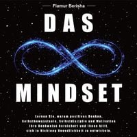 Produktbild: Das unendliche Mindset: Lernen Sie warum, positives Denken, Selbstbewusstsein, Selbstdisziplin und Motivation, Ihre Denkweise bereichert und Ihnen hilft sich in richtung Unendlichkeit zu entwickeln.