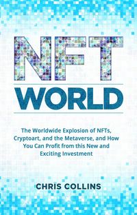 Produktbild: NFT World: The Worldwide Explosion of NFTs, Cryptoart, and the Metaverse, and How You Can Profit from this New and Exciting Investment