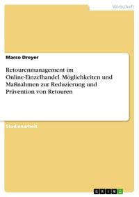 Produktbild: Retourenmanagement im Online-Einzelhandel. M&ouml;glichkeiten und Ma&szlig;nahmen zur Reduzierung und Pr&auml;vention von Retouren