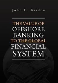 Produktbild: Baiden, J: Value of Offshore Banking to the Global Financial