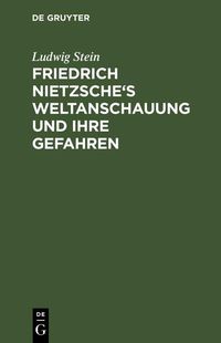 Produktbild: Friedrich Nietzsche's Weltanschauung und ihre Gefahren