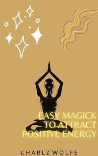 Produktbild: Easy Magick to Attract Positive Energy