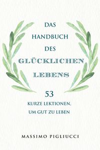 Produktbild: Das Handbuch des gl&uuml;cklichen Lebens