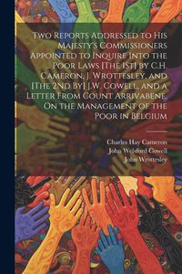 Produktbild: Two Reports Addressed to His Majesty's Commissioners Appointed to Inquire Into the ... Poor Laws [The 1St] by C.H. Cameron, J. Wrottesley, and [The 2N