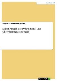 Produktbild: Einf&uuml;hrung in die Produktions- und Unternehmensstrategien