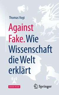 Bild vom Artikel Against Fake. Wie Wissenschaft die Welt erklärt vom Autor Thomas Vogt