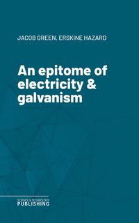 Produktbild: An epitome of electricity & galvanism