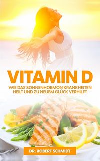 Produktbild: Vitamin D: Wie das Sonnenhormon Krankheiten heilt