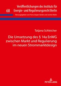 Produktbild: Die Umsetzung des &sect; 14a EnWG zwischen Markt und Regulierung im neuen Strommarktdesign
