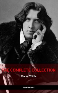 Produktbild: Oscar Wilde: The Complete Collection (The Greatest Writers of All Time)