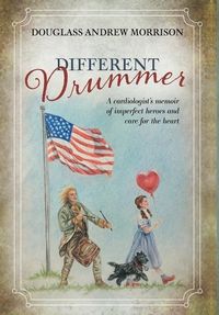 Produktbild: Different Drummer: A Cardiologist's Memoir of Imperfect Heroes and Care for the Heart