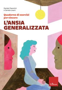 Produktbild: Quaderno di esercizi per vincere l'ansia generalizzata
