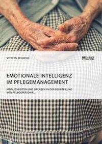 Produktbild: Emotionale Intelligenz im Pflegemanagement. M&ouml;glichkeiten und Grenzen in der Beurteilung von Pflegepersonal