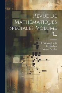 Produktbild: Revue De Math&eacute;matiques Sp&eacute;ciales, Volume 3...
