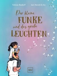 Produktbild Der kleine Funke und das große Leuchten