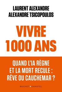 Produktbild: Vivre 1000 ans : quand l'IA r&egrave;gne et la mort recule