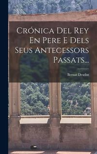 Produktbild: Cr&oacute;nica Del Rey En Pere E Dels Seus Antecessors Passats...