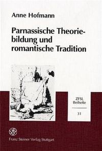 Bild vom Artikel Parnassische Theoriebildung und romantische Tradition vom Autor Anne Hofmann
