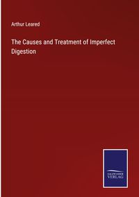 Produktbild: The Causes and Treatment of Imperfect Digestion