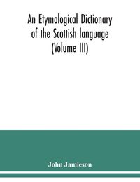 Produktbild: An etymological dictionary of the Scottish language (Volume III)