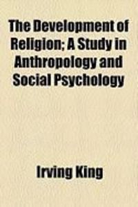 Produktbild: The Development of Religion; A Study in Anthropology and Social Psychology