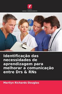 Produktbild: Identifica&ccedil;&atilde;o das necessidades de aprendizagem para melhorar a comunica&ccedil;&atilde;o entre Drs & RNs