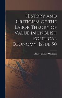 Produktbild: History and Criticism of the Labor Theory of Value in English Political Economy, Issue 50
