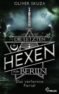Produktbild: Die letzten Hexen von Berlin - Das verlorene Portal