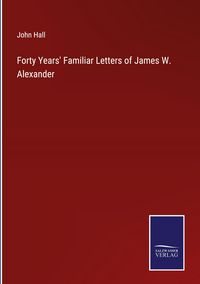 Produktbild: Forty Years' Familiar Letters of James W. Alexander