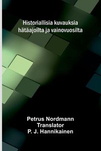 Produktbild: Historiallisia kuvauksia h&auml;t&auml;ajoilta ja vainovuosilta