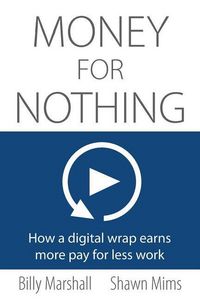 Produktbild: Money for Nothing: How a digital wrap earns more pay for less work