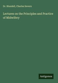 Produktbild: Lectures on the Principles and Practice of Midwifery
