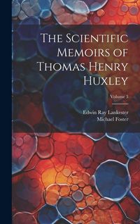 Produktbild: The Scientific Memoirs of Thomas Henry Huxley; Volume 3