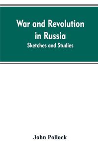 Produktbild: War and revolution in Russia; sketches and studies