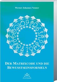 Produktbild: Der Matrixcode und die Bewusstseinsformeln