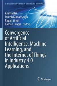 Produktbild: Convergence of Artificial Intelligence, Machine Learning, and the Internet of Things in Industry 4.0 Applications