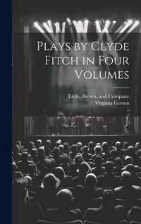 Produktbild: Plays by Clyde Fitch in Four Volumes