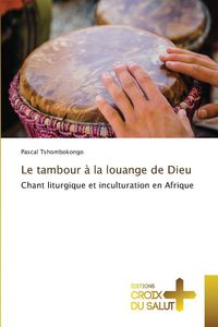 Produktbild: Le tambour &agrave; la louange de Dieu