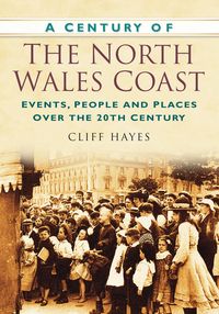 Produktbild: Hayes, C: A Century of the North Wales Coast