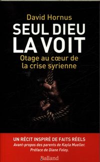 Produktbild: Seul Dieu la voit : au coeur de la crise syrienne