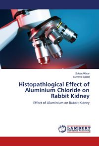 Produktbild: Histopathlogical Effect of Aluminium Chloride on Rabbit Kidney