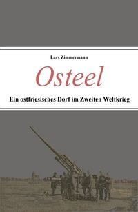 Produktbild: Osteel - Ein ostfriesisches Dorf im Zweiten Weltkrieg