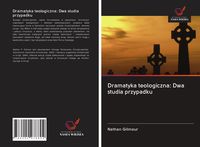 Produktbild: Dramatyka teologiczna: Dwa studia przypadku