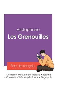 Produktbild: R&eacute;ussir son Bac de fran&ccedil;ais 2027 : Analyse de la pi&egrave;ce de th&eacute;&acirc;tre Les Grenouilles de Aristophane