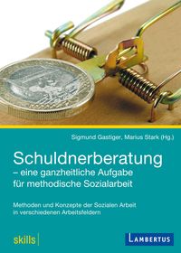 Produktbild: Schuldnerberatung - eine ganzheitliche Aufgabe f&uuml;r methodische Sozialarbeit