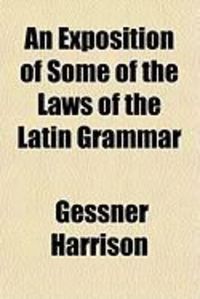 Produktbild: An Exposition of Some of the Laws of the Latin Grammar